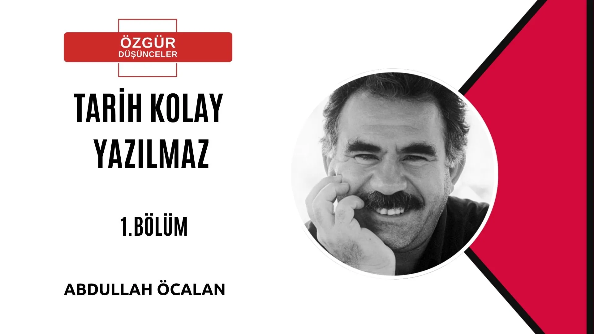 TARİH KOLAY YAZILMAZ- 1 -  ABDULLAH ÖCALAN