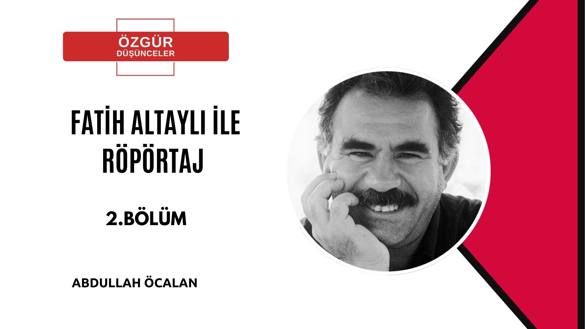 ABDULLAH ÖCALAN VE FATİH ALTAYLI RÖPORTAJ 2.BÖLÜM